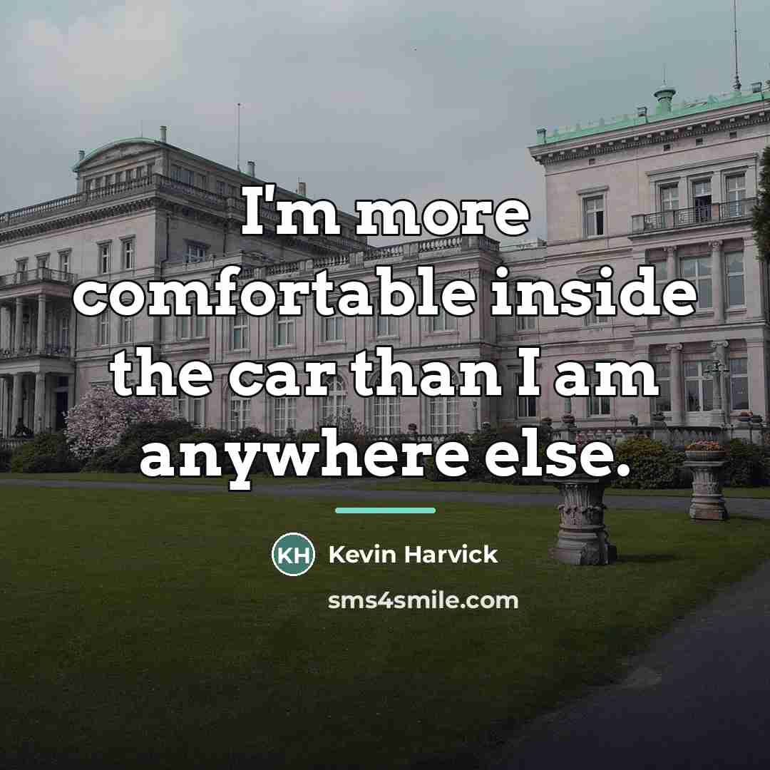 “I'm more comfortable inside the car than I am anywhere…” quote by Kevin Harvick