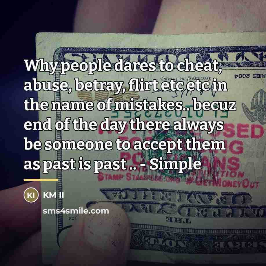 “Why people dares to cheat, abuse, betray, flirt etc etc…” quote by KM II