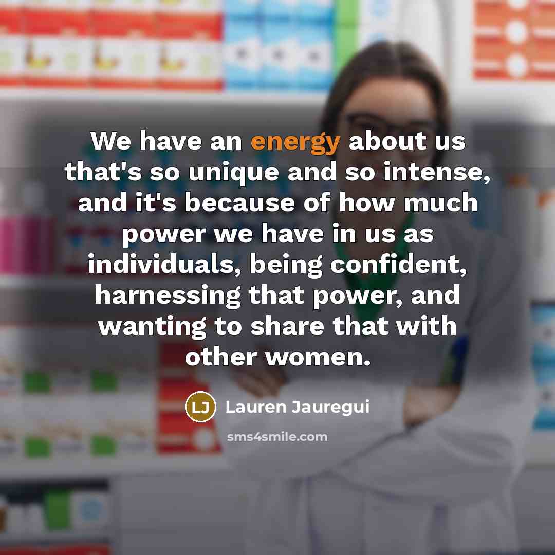 “We have an energy about us that's so unique and…” quote by Lauren Jauregui