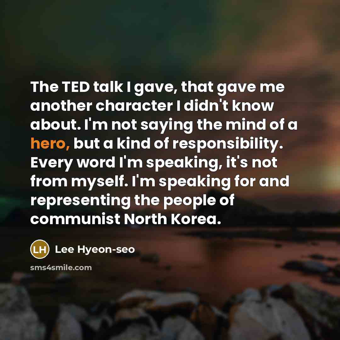 “The TED talk I gave, that gave me another character…” quote by Lee Hyeon-seo
