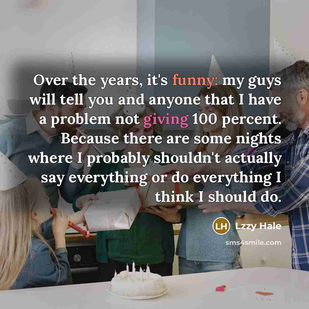 “Over the years, it's funny: my guys will tell you…” quote by Lzzy Hale