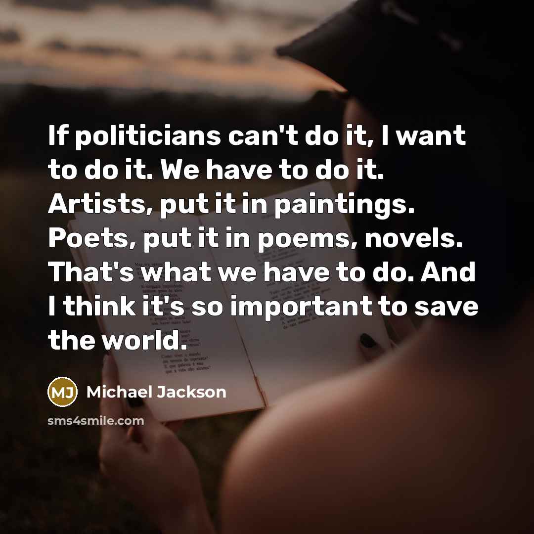 “If politicians can't do it, I want to do it.…” quote by Michael Jackson