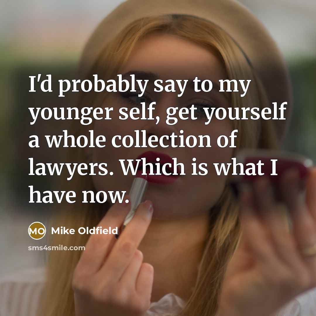 “I'd probably say to my younger self, get yourself a…” quote by Mike Oldfield