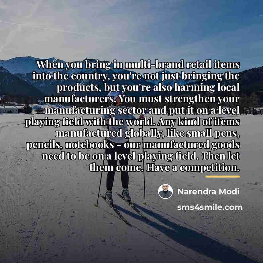 “When you bring in multi-brand retail items into the country,…” quote by Narendra Modi