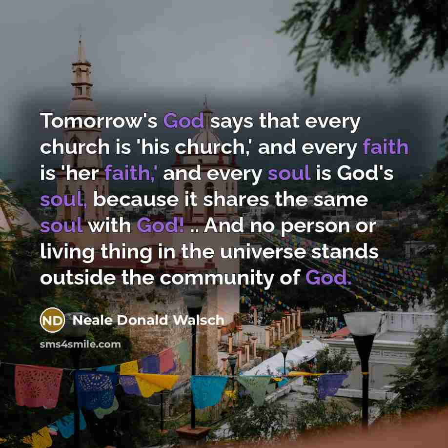 “Tomorrow's God says that every church is 'his church,' and…” quote by Neale Donald Walsch