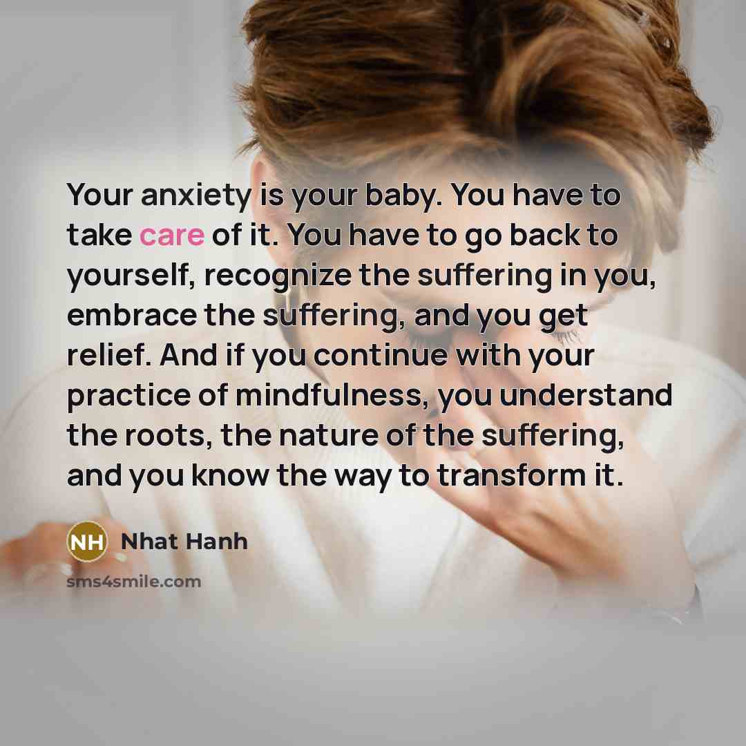 “Your anxiety is your baby. You have to take care…” quote by Nhat Hanh