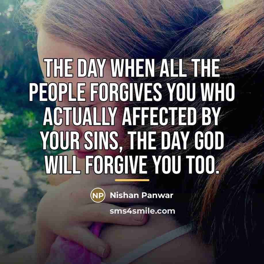 “The day when all the people forgives you who actually…” quote by Nishan Panwar