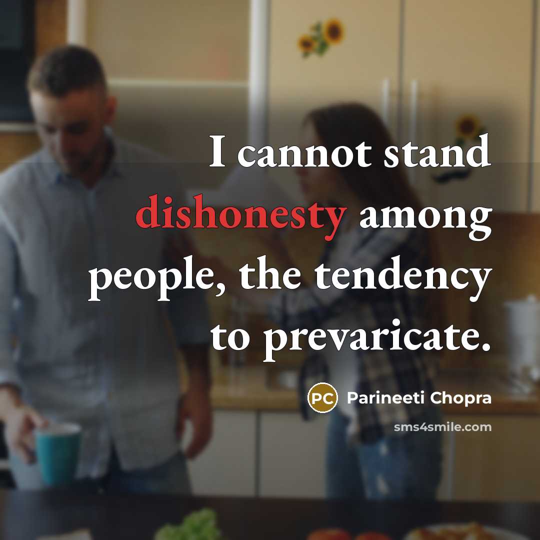 “I cannot stand dishonesty among people, the tendency to prevaricate.…” quote by Parineeti Chopra