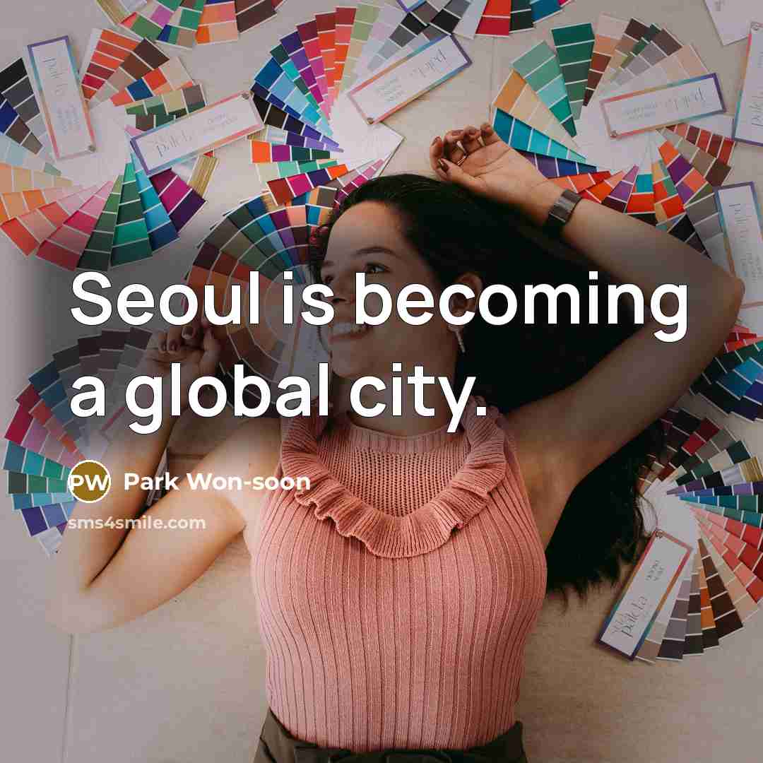 “Seoul is becoming a global city.…” quote by Park Won-soon