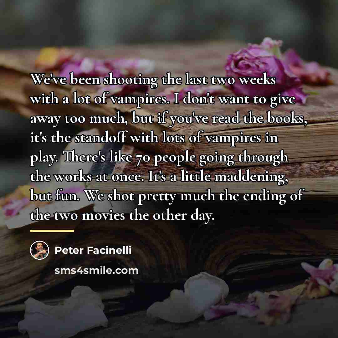 “We've been shooting the last two weeks with a lot…” quote by Peter Facinelli