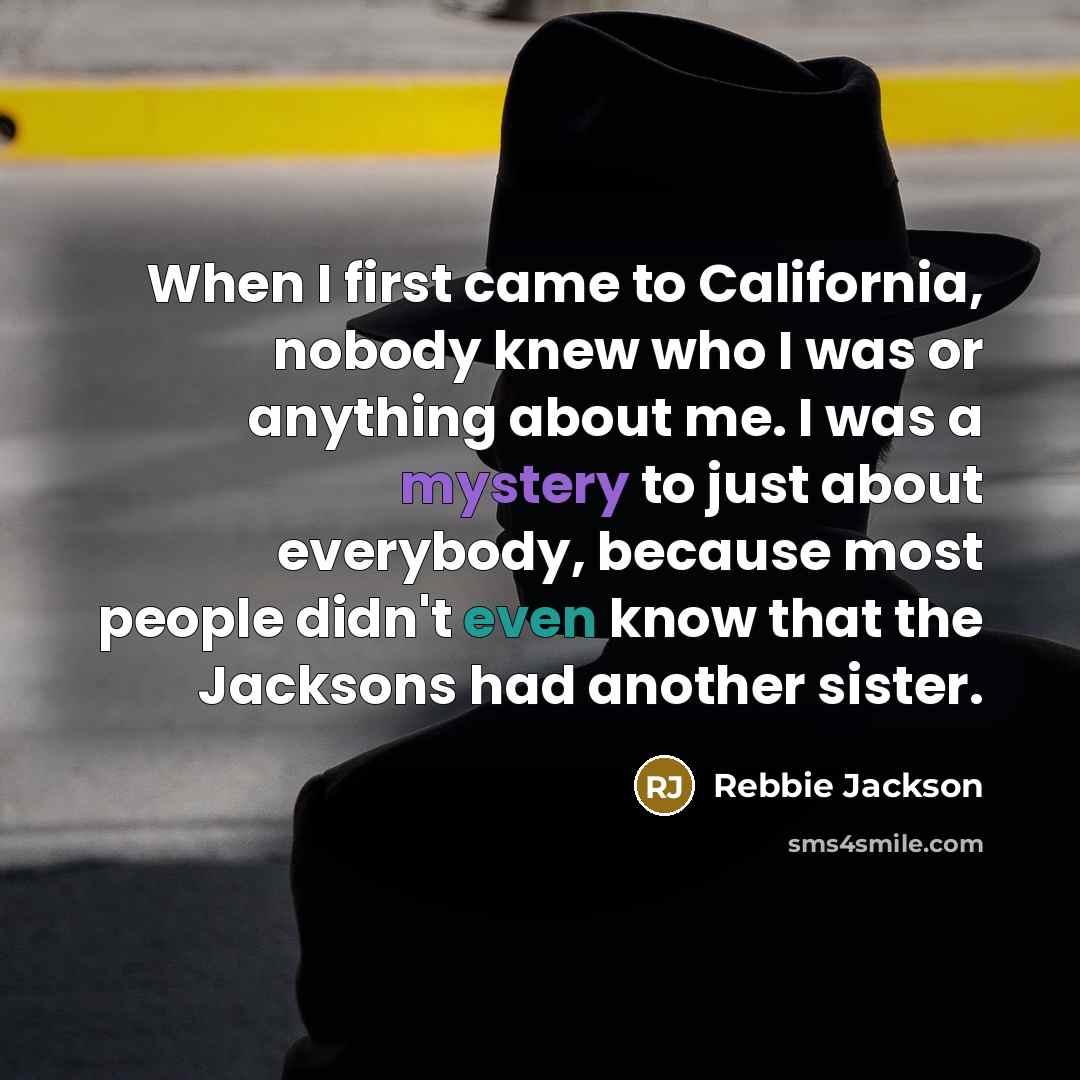 “When I first came to California, nobody knew who I…” quote by Rebbie Jackson