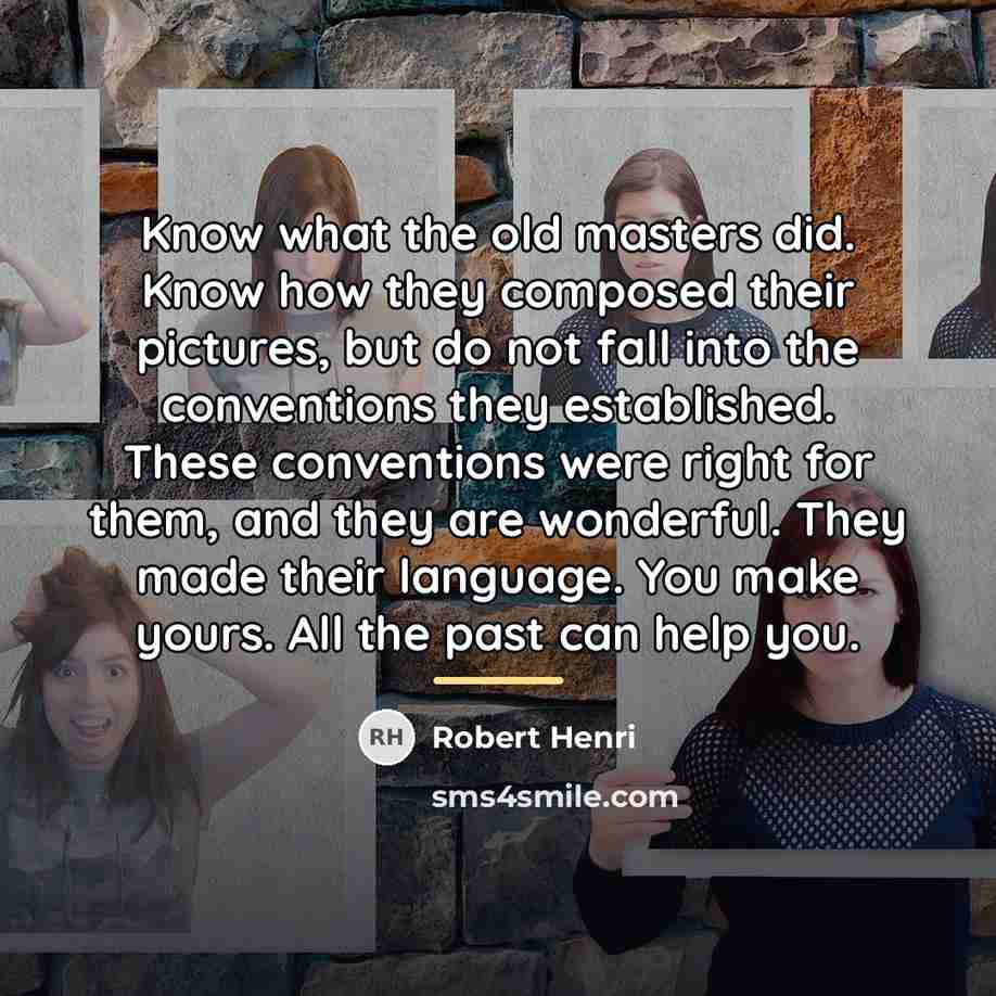 “Know what the old masters did. Know how they composed…” quote by Robert Henri