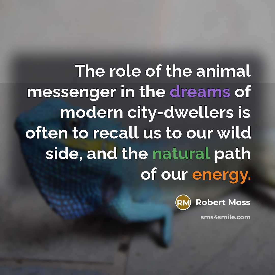 “The role of the animal messenger in the dreams of…” quote by Robert Moss