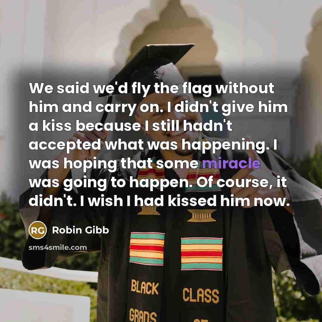 “We said we'd fly the flag without him and carry…” quote by Robin Gibb