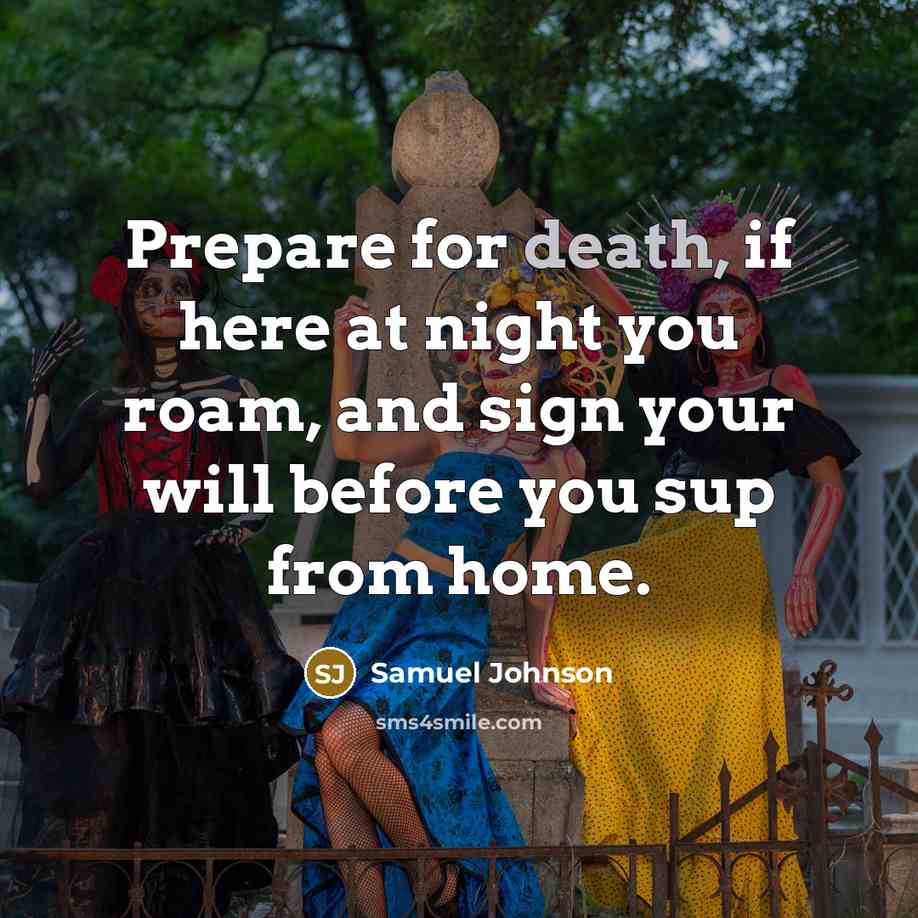“Prepare for death, if here at night you roam, and…” quote by Samuel Johnson