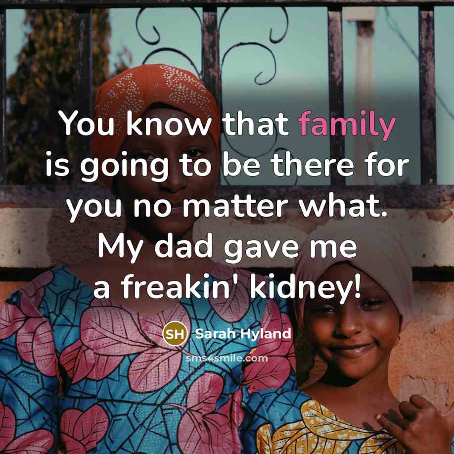 “You know that family is going to be there for…” quote by Sarah Hyland