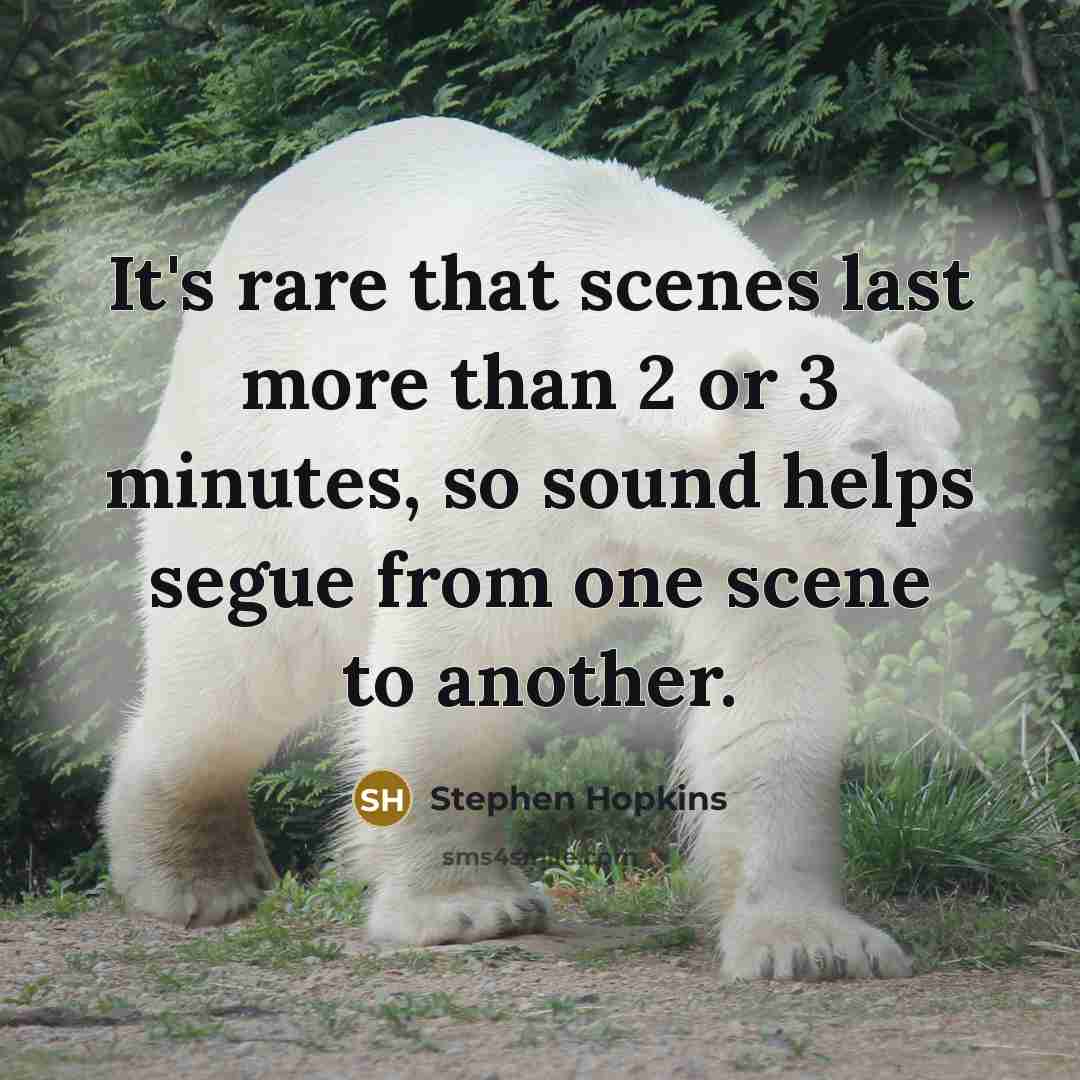 “It's rare that scenes last more than 2 or 3…” quote by Stephen Hopkins