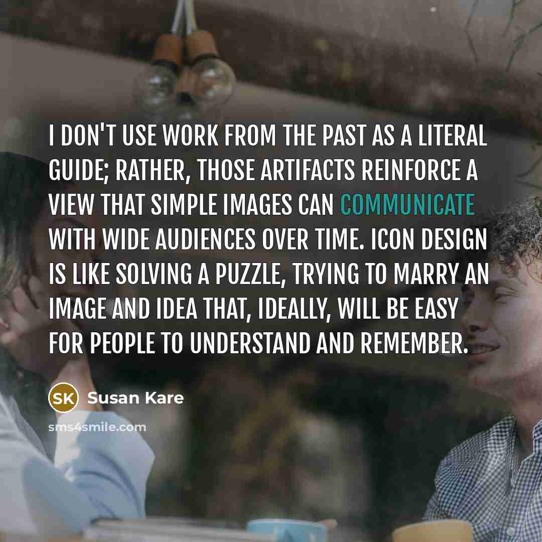 “I don't use work from the past as a literal…” quote by Susan Kare