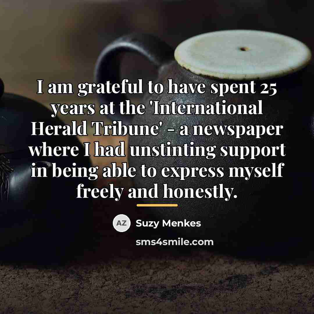 “I am grateful to have spent 25 years at the…” quote by Suzy Menkes