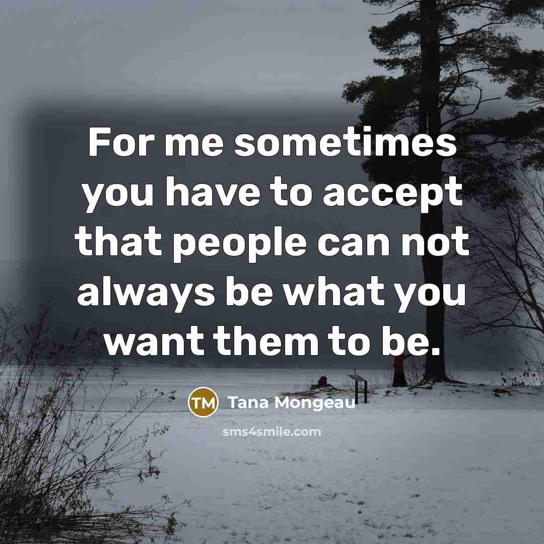 “For me sometimes you have to accept that people can…” quote by Tana Mongeau