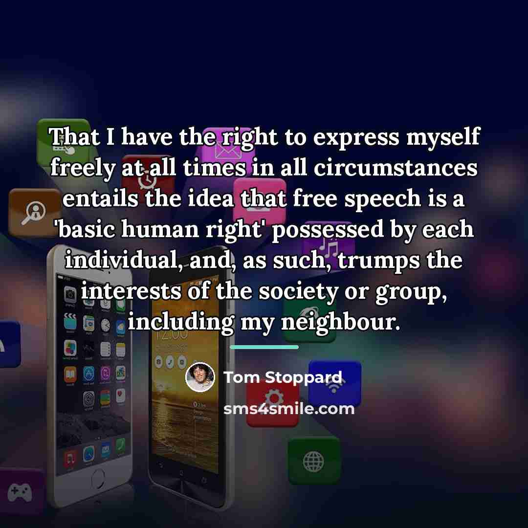“That I have the right to express myself freely at…” quote by Tom Stoppard