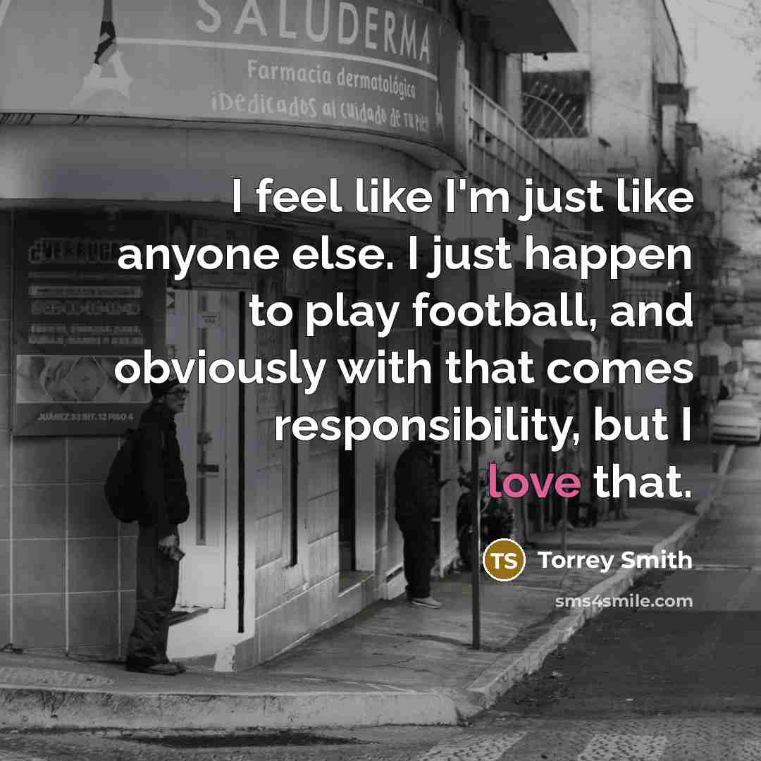 “I feel like I'm just like anyone else. I just…” quote by Torrey Smith