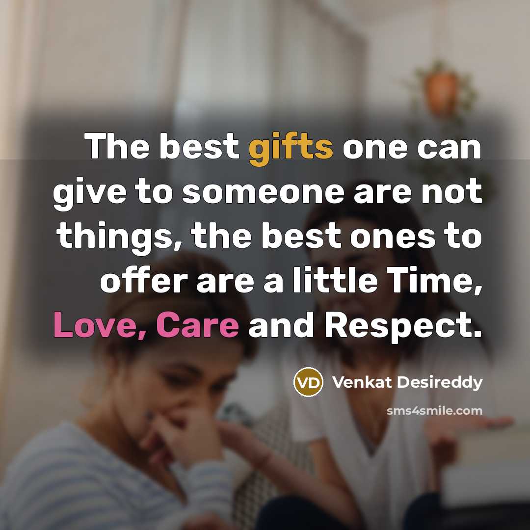 “The best gifts one can give to someone are not…” quote by Venkat Desireddy