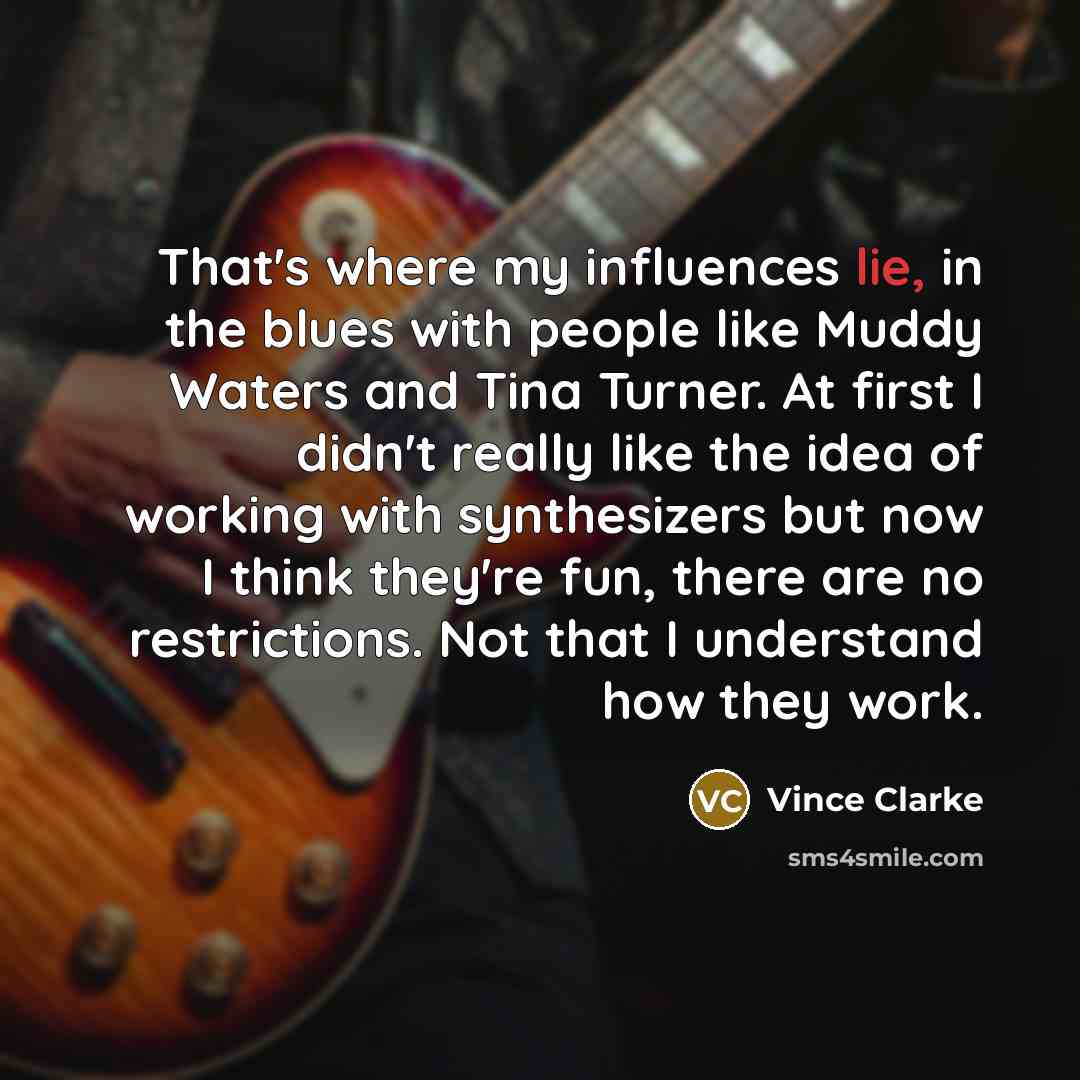 “That's where my influences lie, in the blues with people…” quote by Vince Clarke