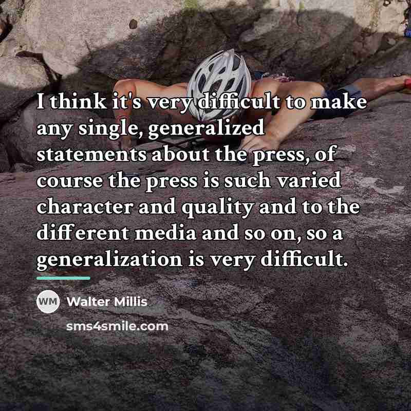“I think it's very difficult to make any single, generalized…” quote by Walter Millis