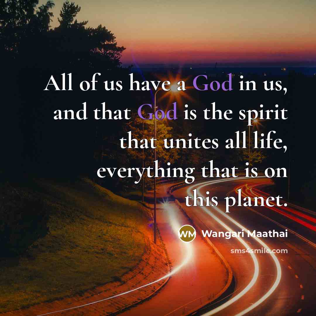 “All of us have a God in us, and that…” quote by Wangari Maathai