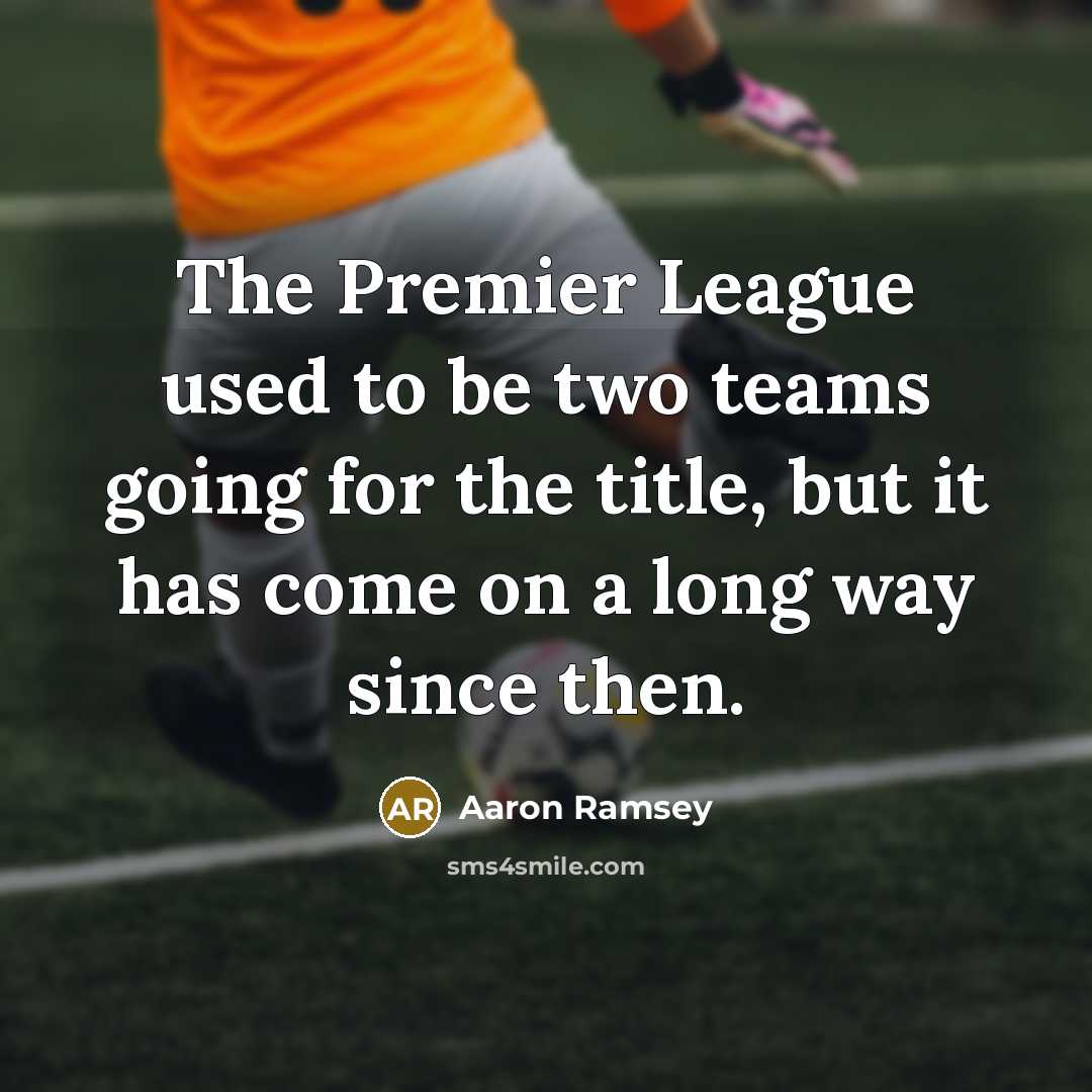 “The Premier League used to be two teams going for…” quote by Aaron Ramsey