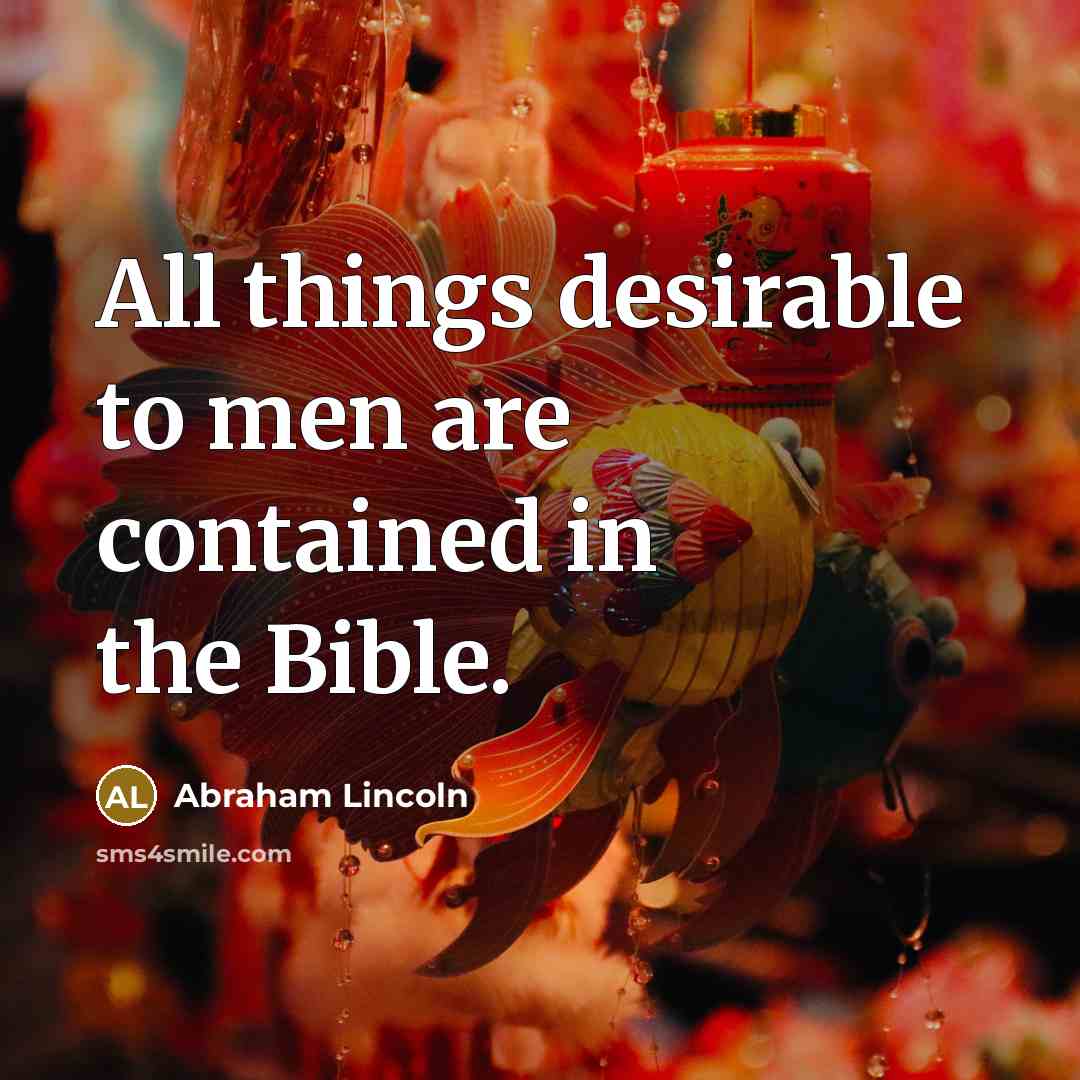 “All things desirable to men are contained in the Bible.…” quote by Abraham Lincoln