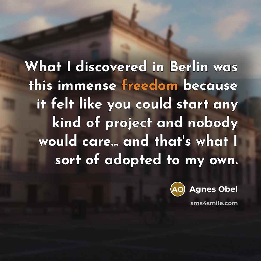 “What I discovered in Berlin was this immense freedom because…” quote by Agnes Obel