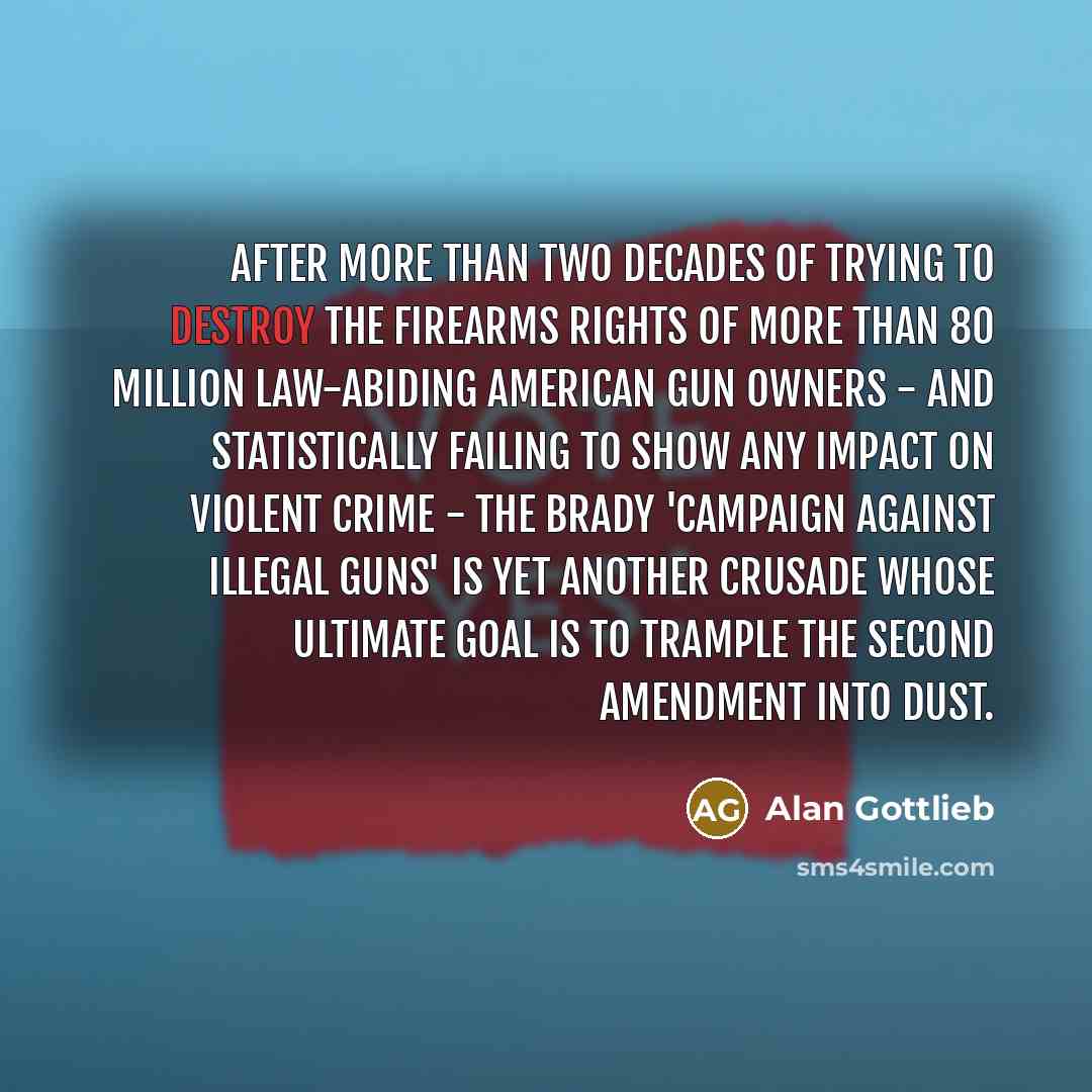 “After more than two decades of trying to destroy the…” quote by Alan Gottlieb