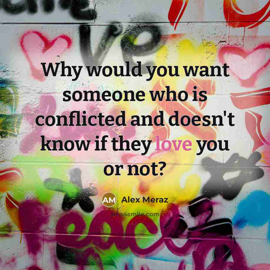 “Why would you want someone who is conflicted and doesn't…” quote by Alex Meraz