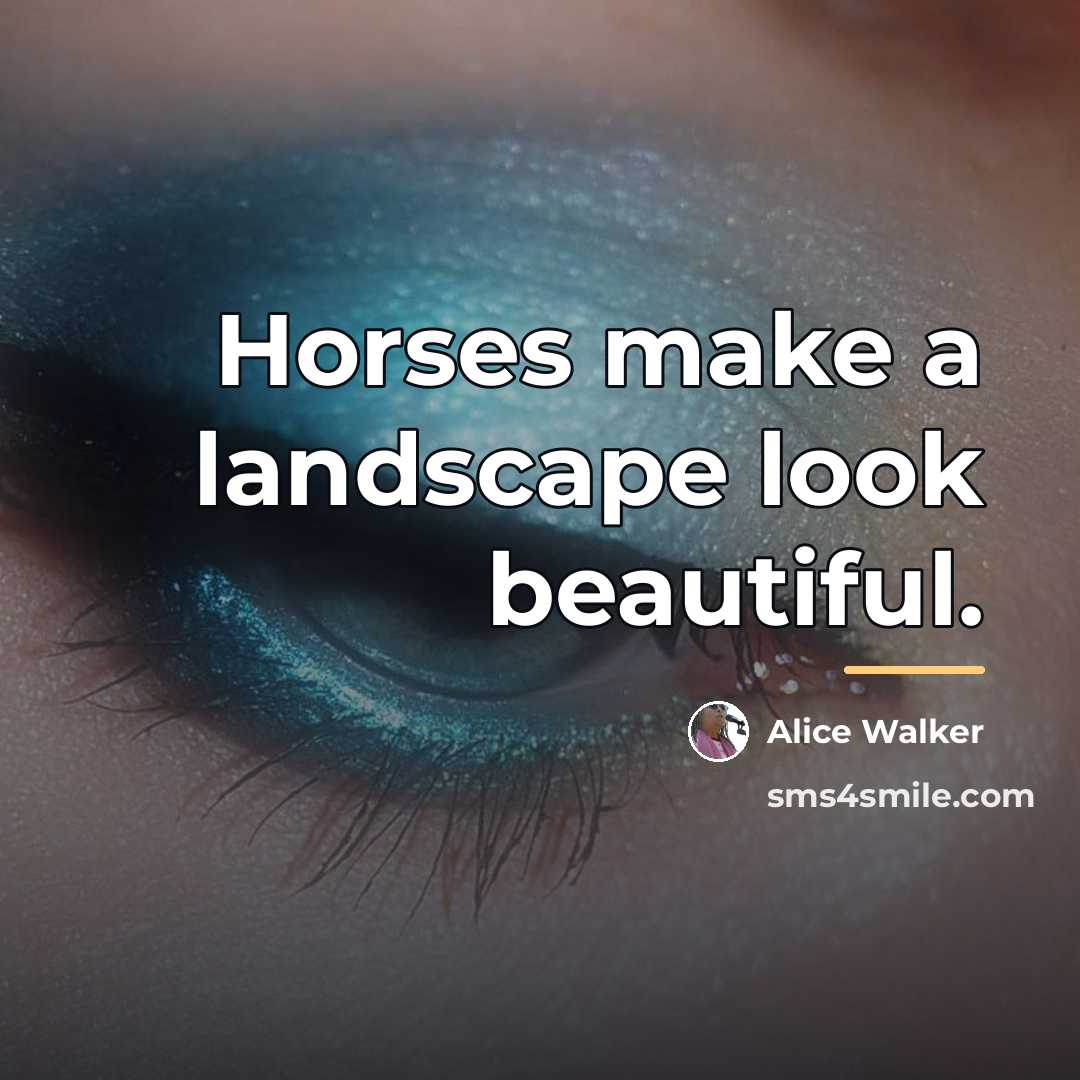 “Horses make a landscape look beautiful.…” quote by Alice Walker