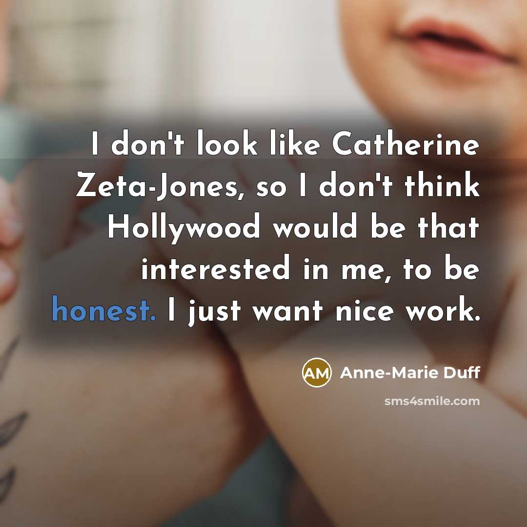 “I don't look like Catherine Zeta-Jones, so I don't think…” quote by Anne-Marie Duff