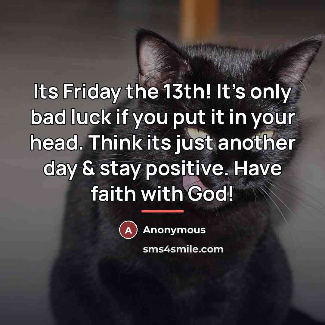 “Its Friday the 13th! It's only bad luck if you…” quote by Anonymous
