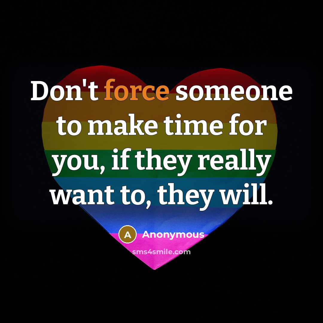 “Don't force someone to make time for you, if they…” quote by Anonymous
