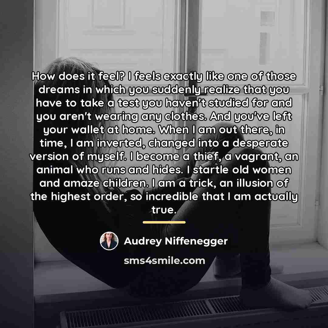 “How does it feel? I feels exactly like one of…” quote by Audrey Niffenegger