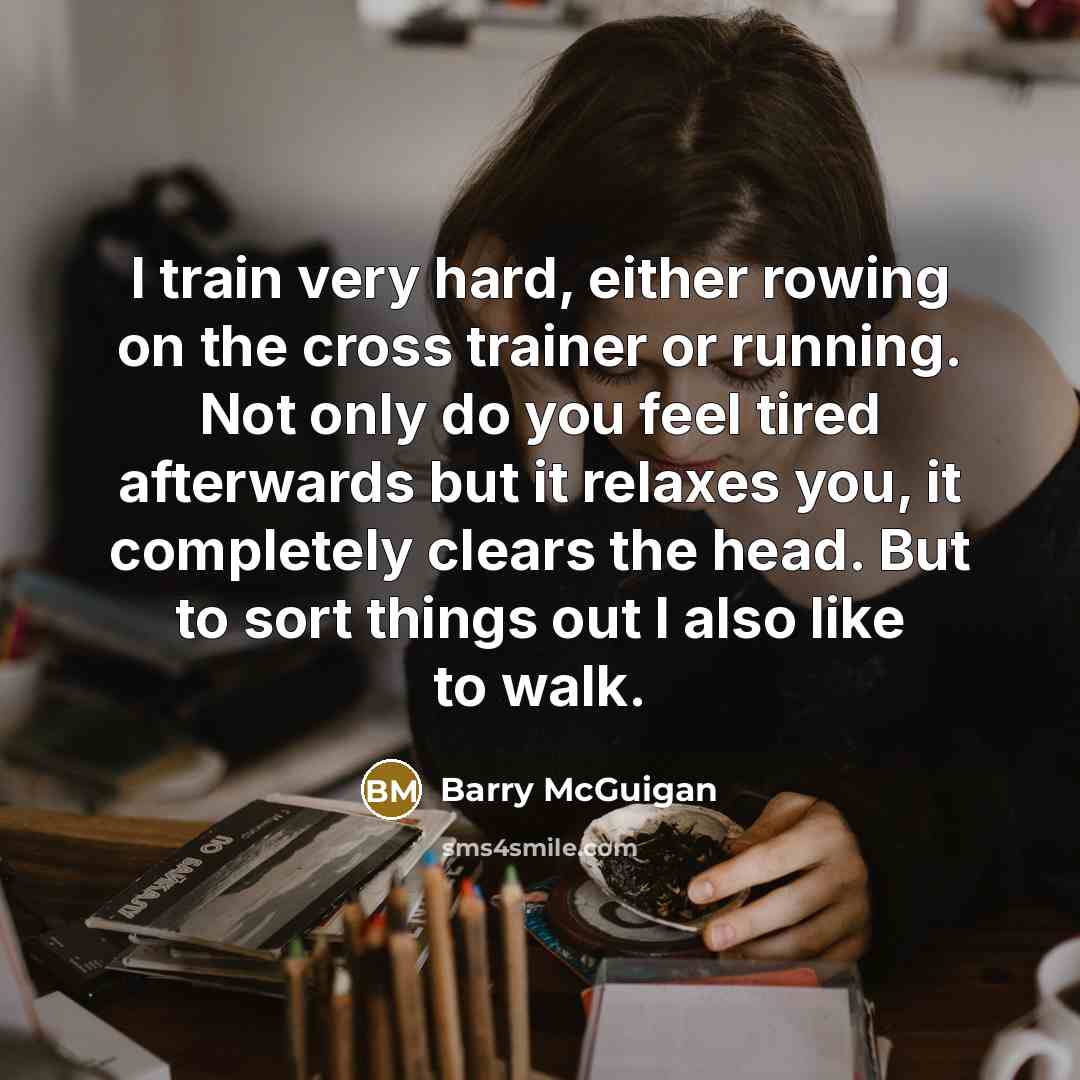 “I train very hard, either rowing on the cross trainer…” quote by Barry McGuigan