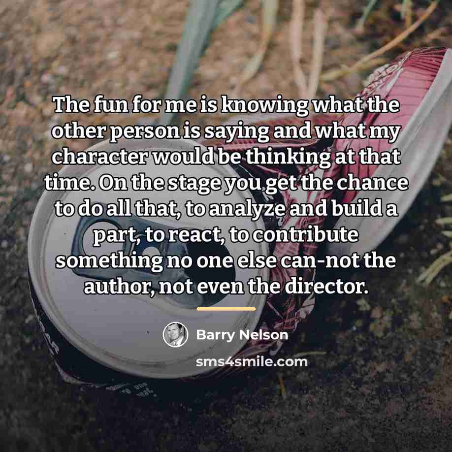 “The fun for me is knowing what the other person…” quote by Barry Nelson