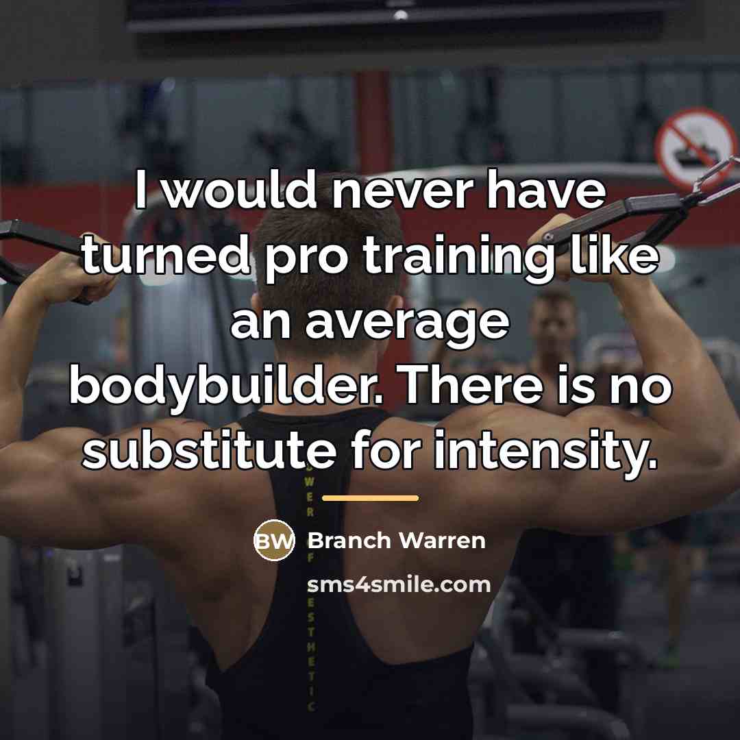 “I would never have turned pro training like an average…” quote by Branch Warren