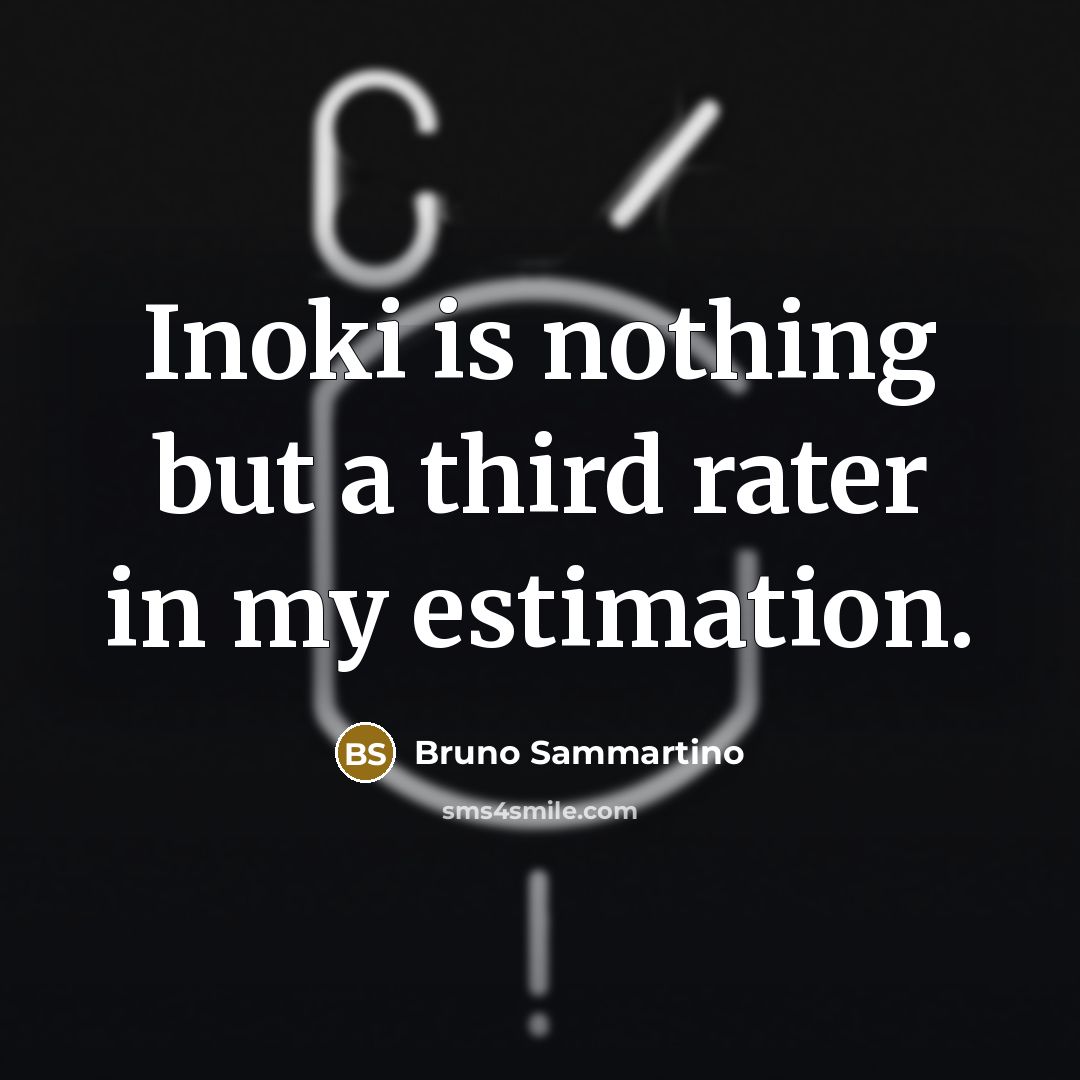 “Inoki is nothing but a third rater in my estimation.…” quote by Bruno Sammartino
