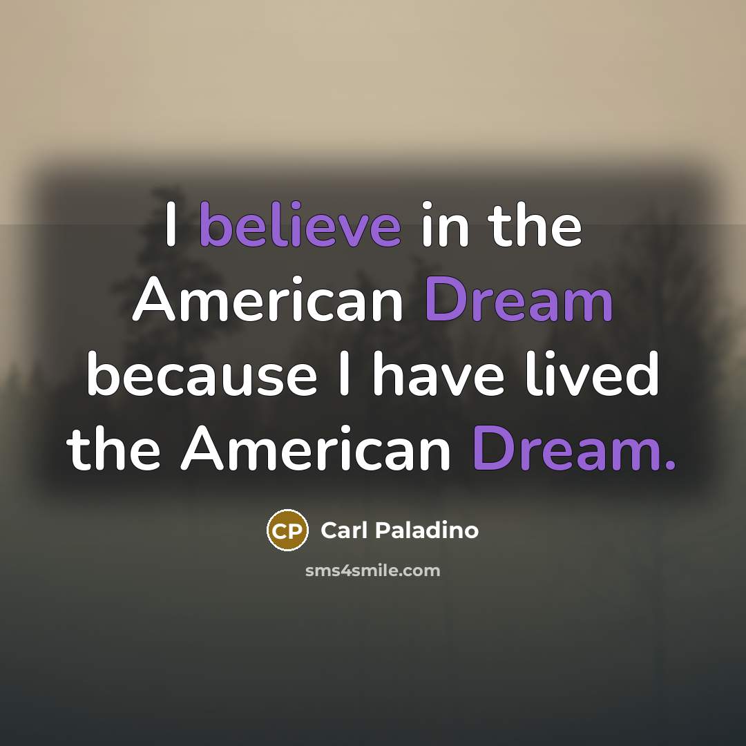“I believe in the American Dream because I have lived…” quote by Carl Paladino