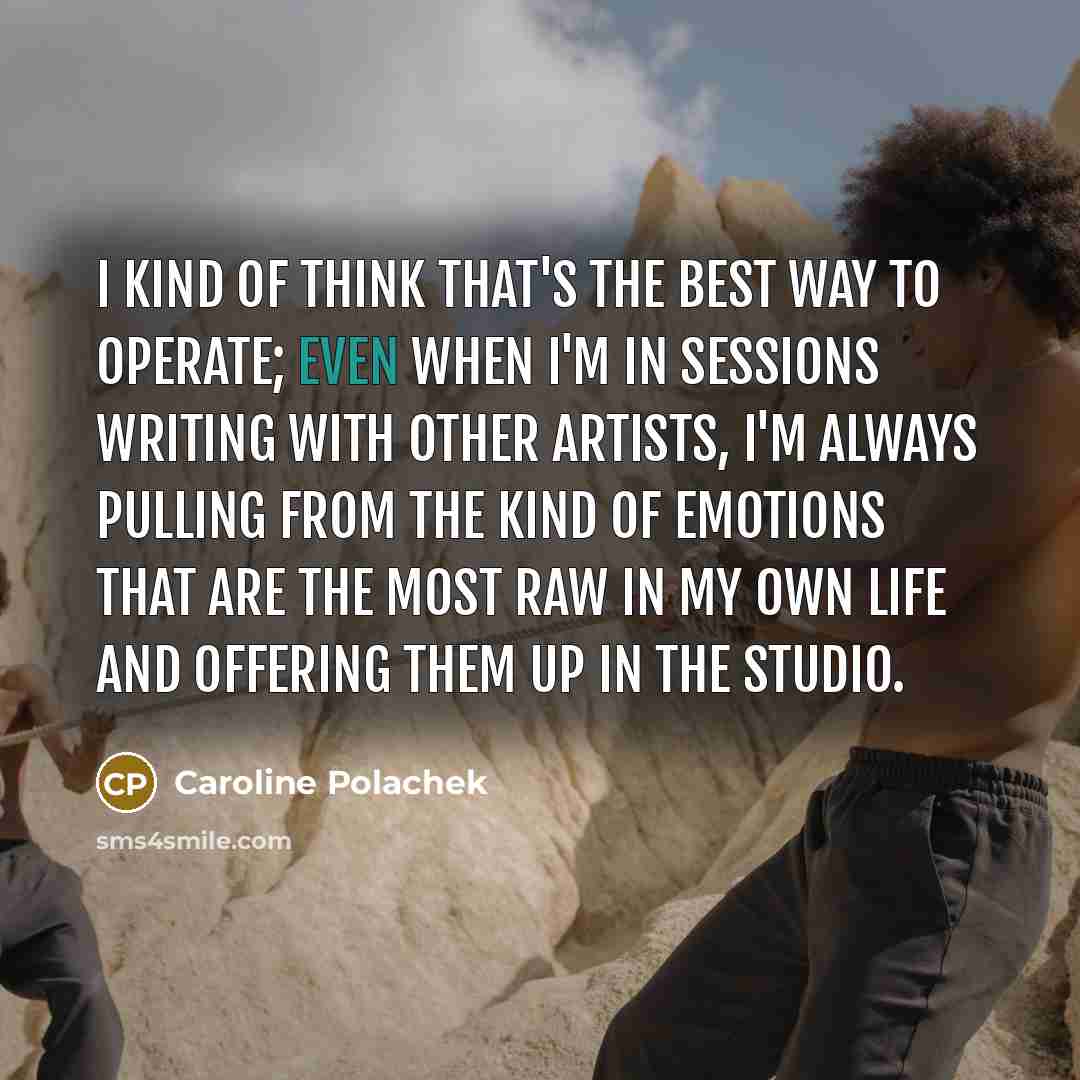 “I kind of think that's the best way to operate;…” quote by Caroline Polachek