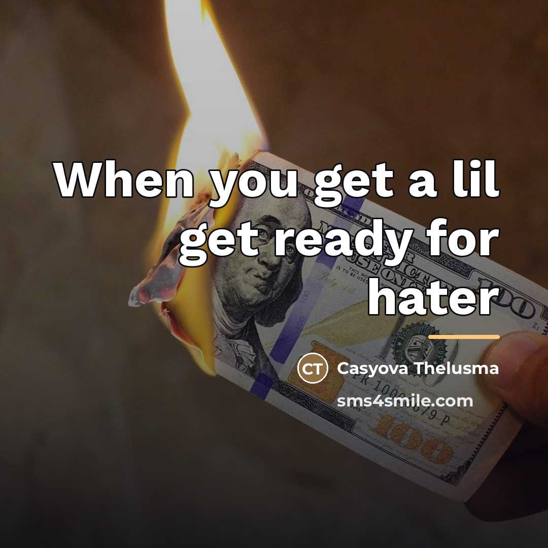 “When you get a lil get ready for hater…” quote by Casyova Thelusma