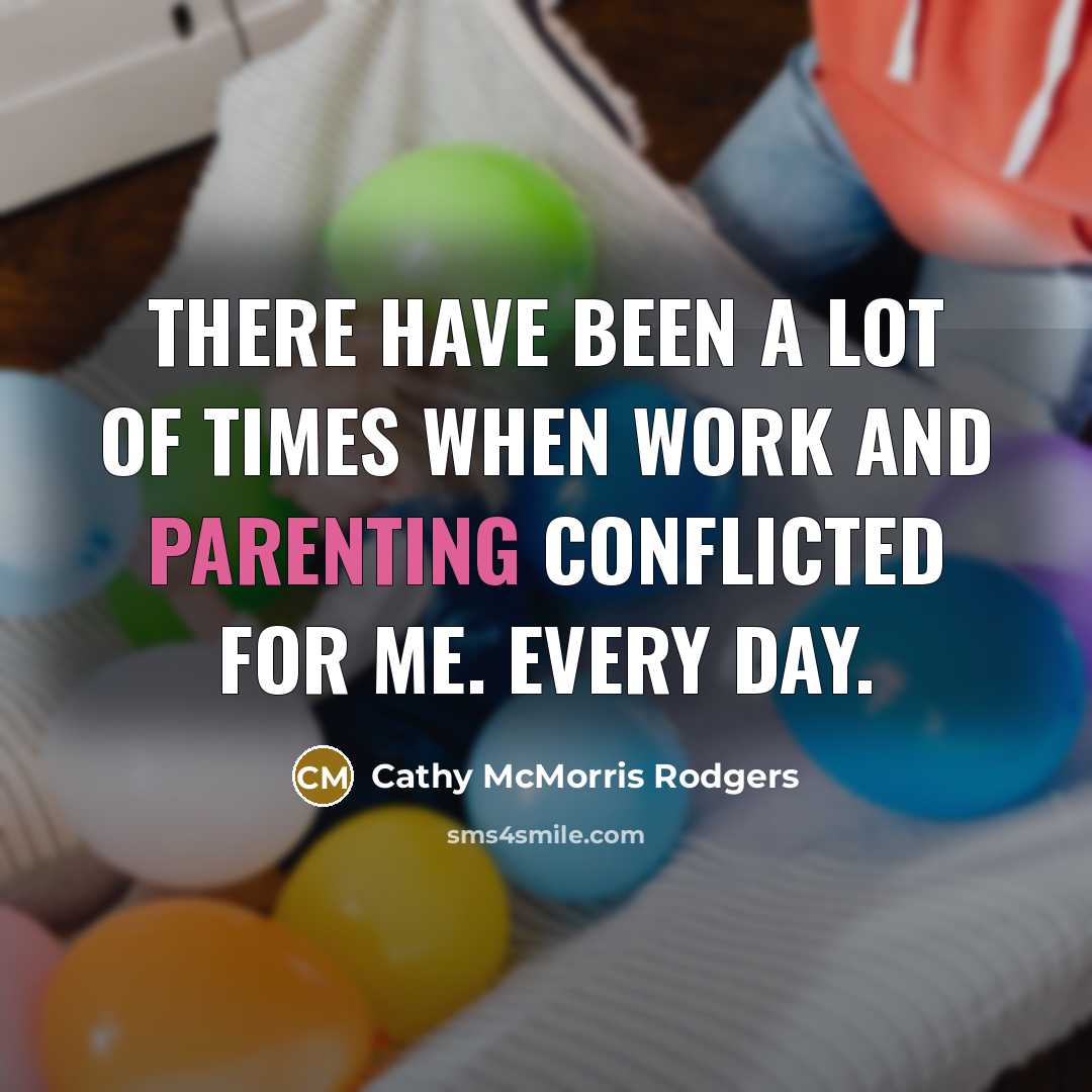 “There have been a lot of times when work and…” quote by Cathy McMorris Rodgers