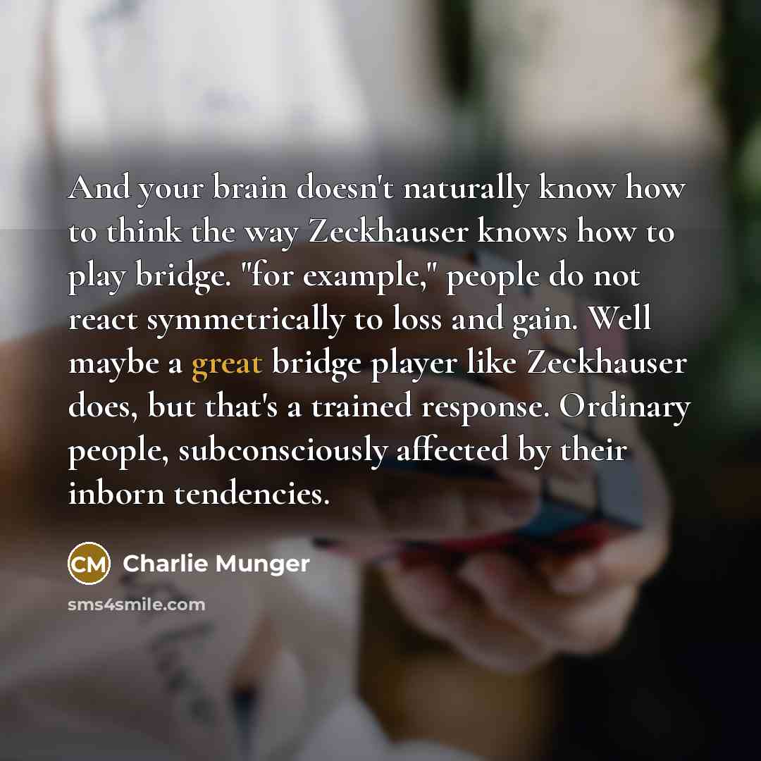 “And your brain doesn't naturally know how to think the…” quote by Charlie Munger