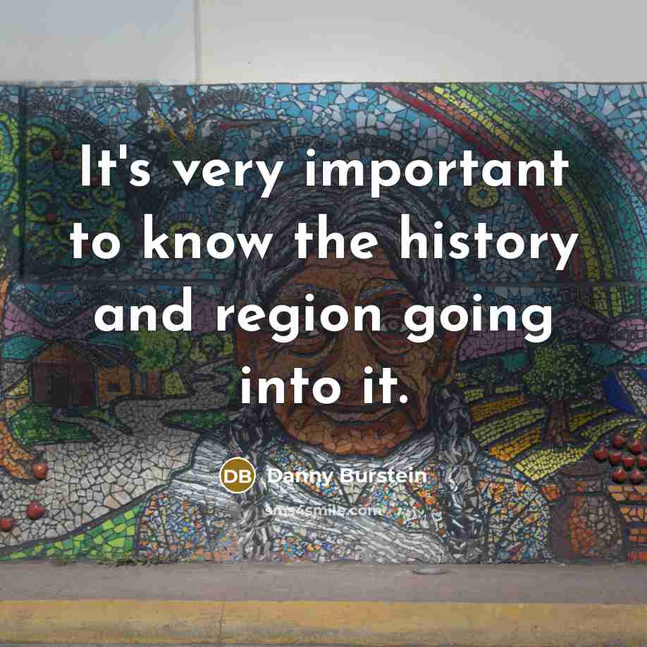 “It's very important to know the history and region going…” quote by Danny Burstein